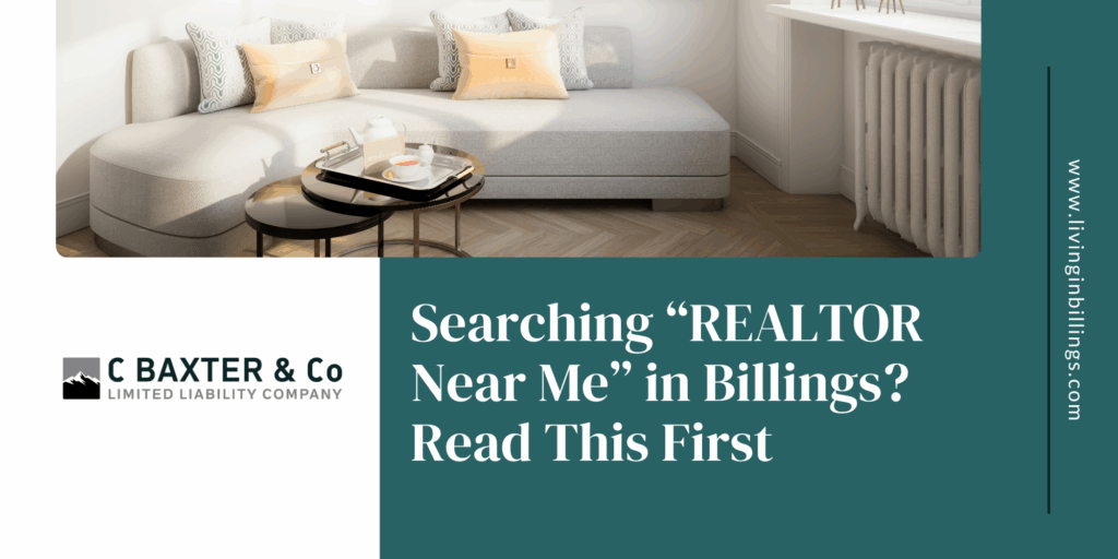 Searching REALTOR near me in Billings? Learn how C Baxter & Co helps locals buy or sell homes with confidence and clarity.
